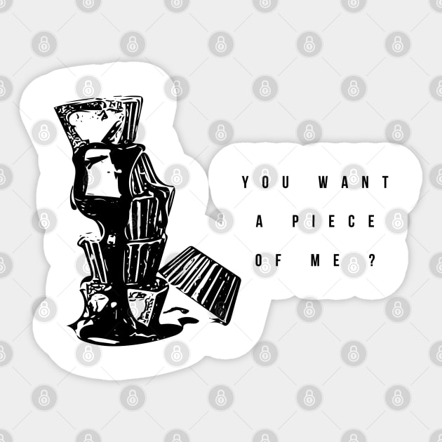 you want a piece of me ? Sticker by Musers Apparel